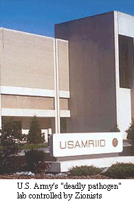 U.S. Army factory for deadly pathogens is controlled by Zionists